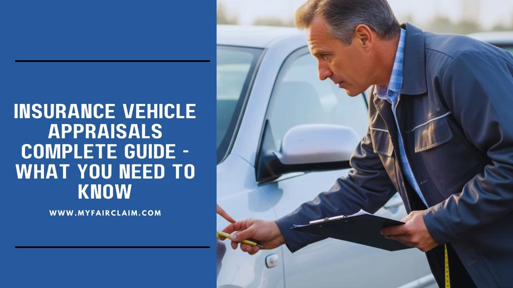 Insurance Vehicle Appraisals Complete Guide – What You Need to Know
