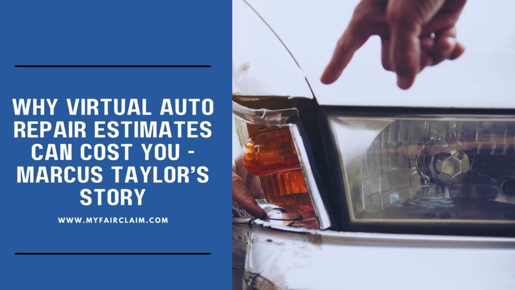 Why Virtual Auto Repair Estimates Can Cost You – Marcus Taylor’s Story