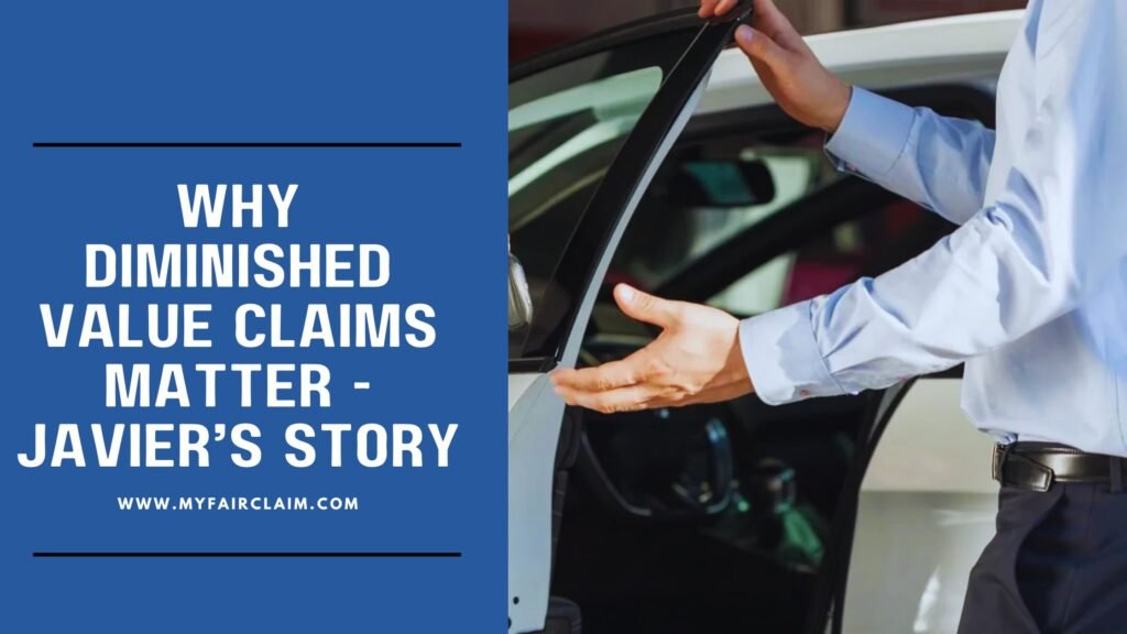 Why Diminished Value Claims Matter- Javier’s Story & What Every Car Owner Should Know