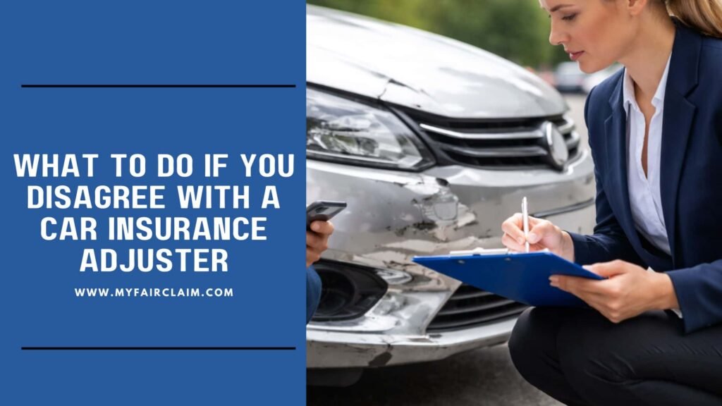 What to Do If You Disagree With a Car Insurance Adjuster